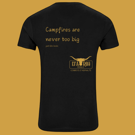 T-Shirt - Campfires are never too big just like boobs