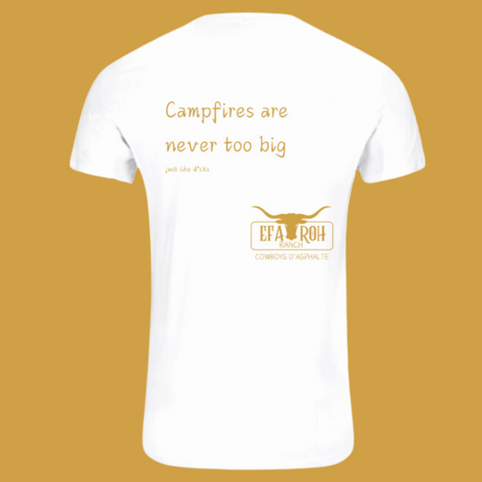 T-Shirt - Campfires are never too big just like d*cks